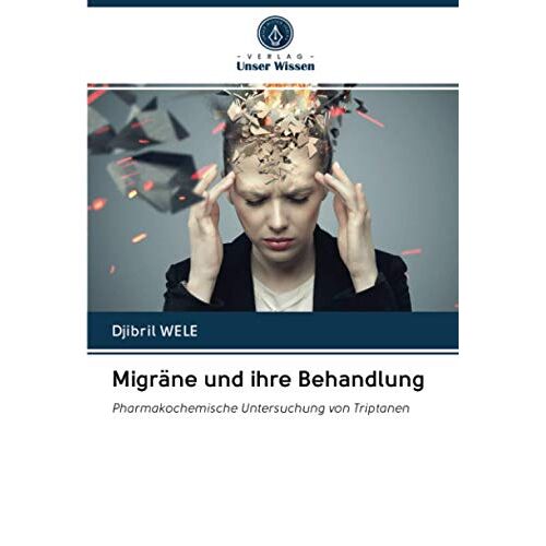 Djibril WELE – Migräne und ihre Behandlung: Pharmakochemische Untersuchung von Triptanen