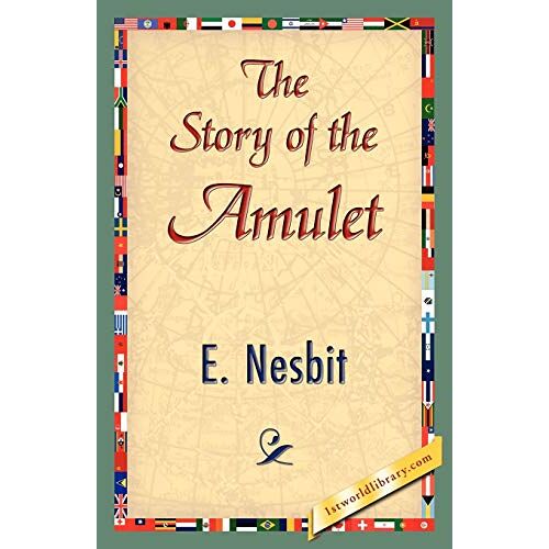 Nesbit E. Nesbit - The Story of the Amulet