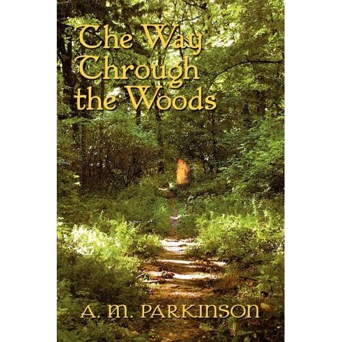 Parkinson, A. M. – The Way Through The Woods
