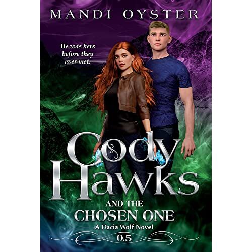 Mandi Oyster – Cody Hawks & the Chosen One: A Dacia Wolf Novel