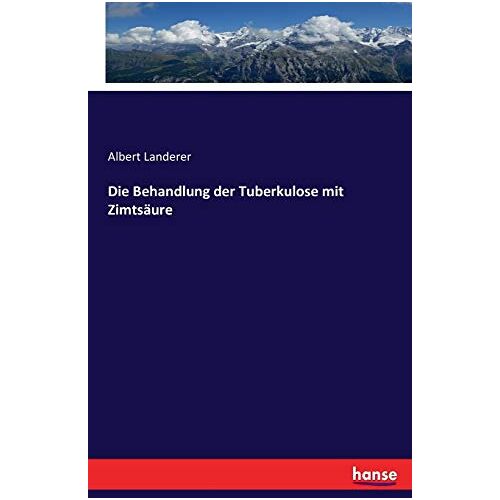 Albert Landerer – Die Behandlung der Tuberkulose mit Zimtsäure