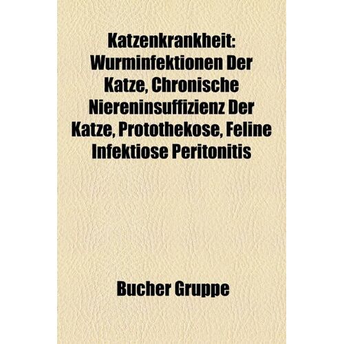 - Katzenkrankheit: Chronische Niereninsuffizienz Der Katze, Protothekose, Feline Hyperthyreose, Feline Neonatale Isoerythrolyse, Brachycephalie