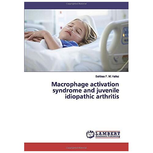 Sahbaa F. M. Hafez – Macrophage activation syndrome and juvenile idiopathic arthritis