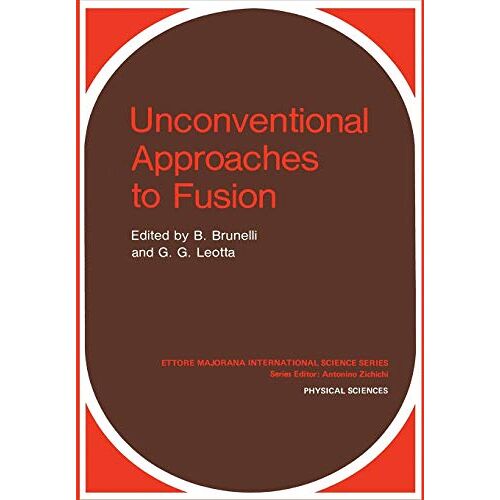 B. Brunelli – Unconventional Approaches to Fusion (Ettore Majorana International Science Series, 13, Band 13)