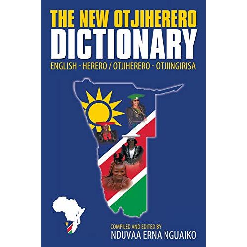 Nguaiko, Nduvaa Erna - The New Otjiherero Dictionary: English - Herero Otjiherero - Otjiingirisa