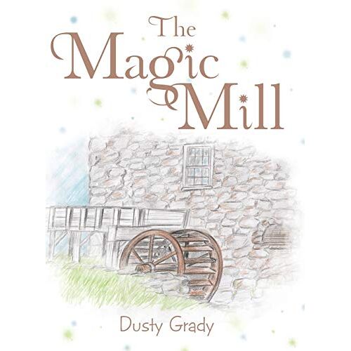Dusty Grady - The Magic Mill