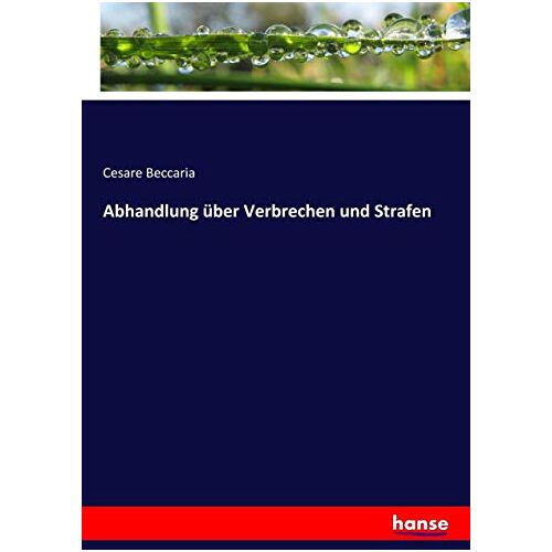 Beccaria, Cesare Beccaria – Abhandlung über Verbrechen und Strafen