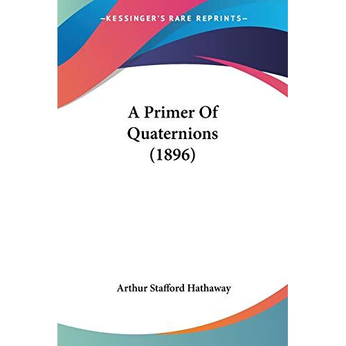 Hathaway, Arthur Stafford – A Primer Of Quaternions (1896)