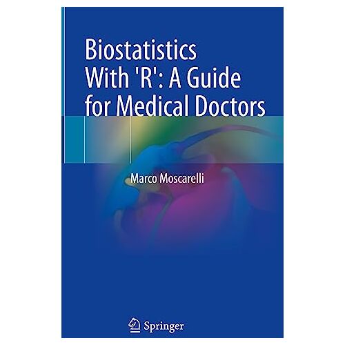 Marco Moscarelli – Biostatistics With ‚R‘: A Guide for Medical Doctors