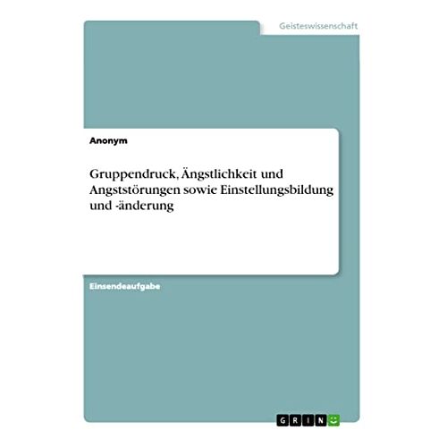 Anonym – Gruppendruck, Ängstlichkeit und Angststörungen sowie Einstellungsbildung und -änderung