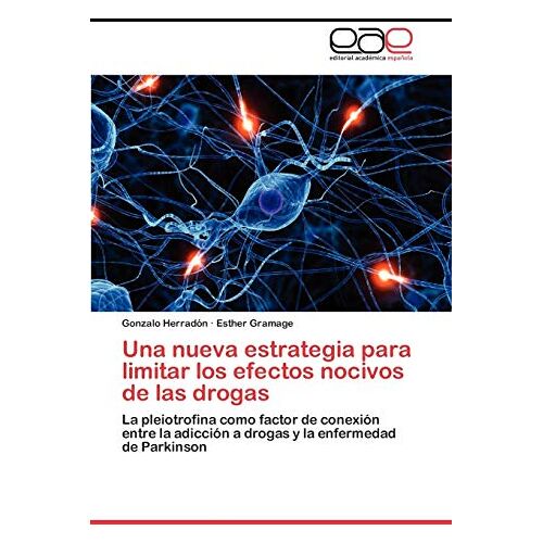 Gonzalo Herradón – Una nueva estrategia para limitar los efectos nocivos de las drogas: La pleiotrofina como factor de conexión entre la adicción a drogas y la enfermedad de Parkinson