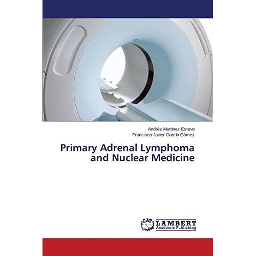 Andrés Martínez Esteve – Primary Adrenal Lymphoma and Nuclear Medicine