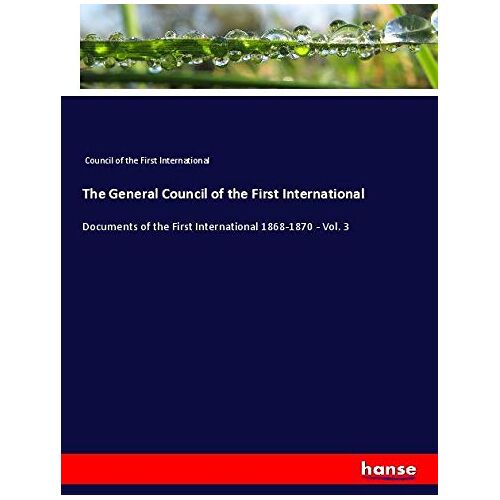 Council of the First International – The General Council of the First International: Documents of the First International 1868-1870 – Vol. 3