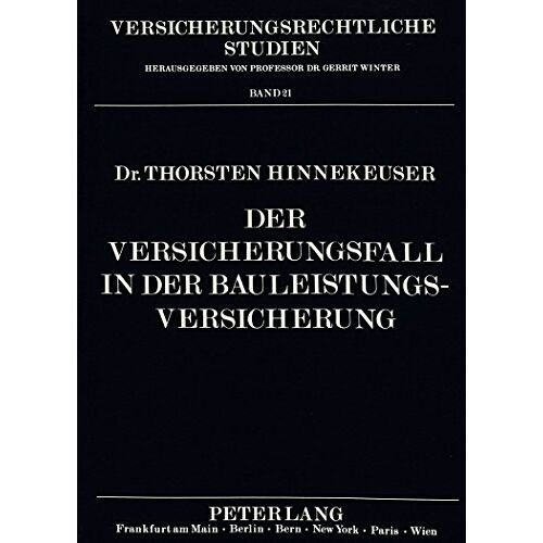 Thorsten Hinnekeuser - Der Versicherungsfall in der Bauleistungsversicherung (Versicherungsrechtliche Studien)