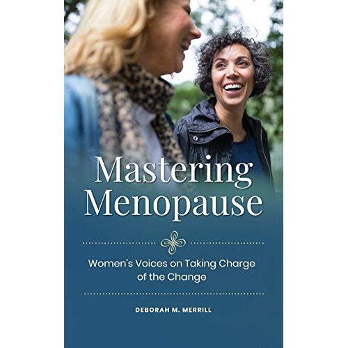Deborah Merrill – Mastering Menopause: Women’s Voices on Taking Charge of the Change