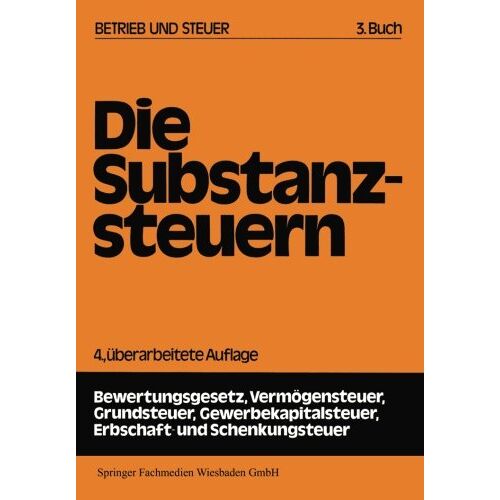 Gerd Rose – Die Substanzsteuern (Betrieb und Steuer) (German Edition): 4. Uberarbeitete Auflage