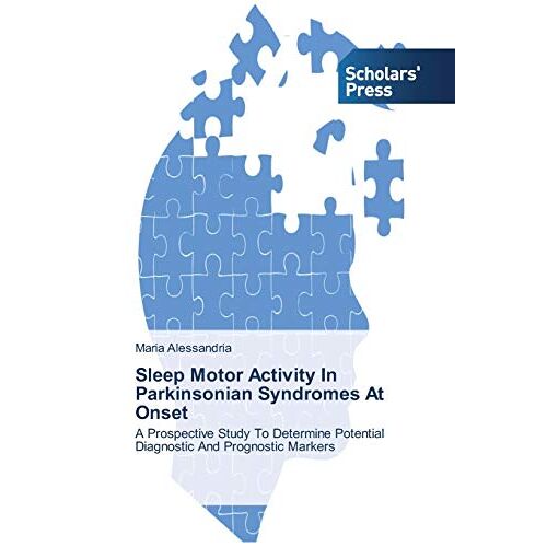 Maria Alessandria – Sleep Motor Activity In Parkinsonian Syndromes At Onset: A Prospective Study To Determine Potential Diagnostic And Prognostic Markers