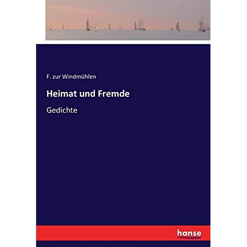 zur Windmühlen, F. zur Windmühlen - Heimat und Fremde: Gedichte