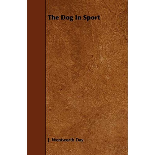 Day, J. Wentworth - The Dog in Sport