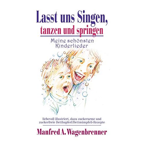 Wagenbrenner, Manfred A. – Lasst uns singen, tanzen und springen: Meine schönsten Kinderlieder
