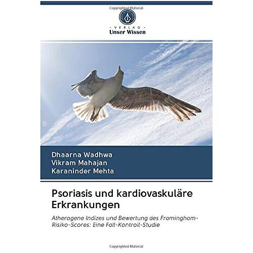 Dhaarna Wadhwa – Psoriasis und kardiovaskuläre Erkrankungen: Atherogene Indizes und Bewertung des Framingham-Risiko-Scores: Eine Fall-Kontroll-Studie