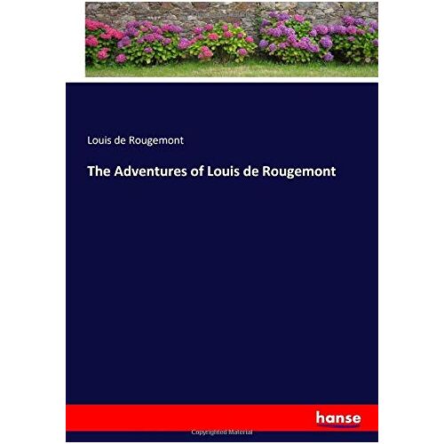 de Rougemont, Louis de Rougemont – The Adventures of Louis de Rougemont