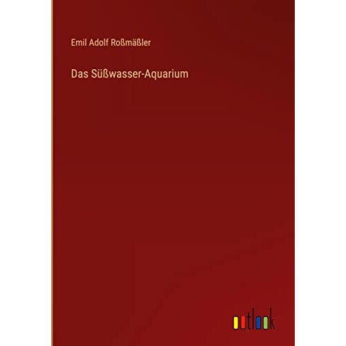 Roßmäßler, Emil Adolf – Das Süßwasser-Aquarium