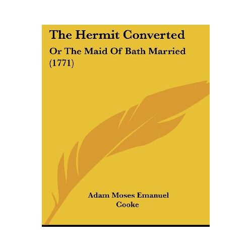 Cooke, Adam Moses Emanuel – The Hermit Converted: Or The Maid Of Bath Married (1771)