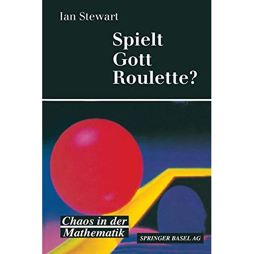 Stewart – Spielt Gott Roulette?: Chaos in der Mathematik