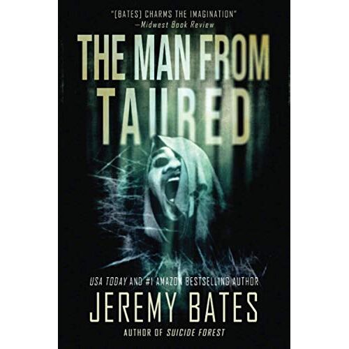 Jeremy Bates – The Man From Taured: A breakneck mystery-thriller (World’s Scariest Legends, Band 3)