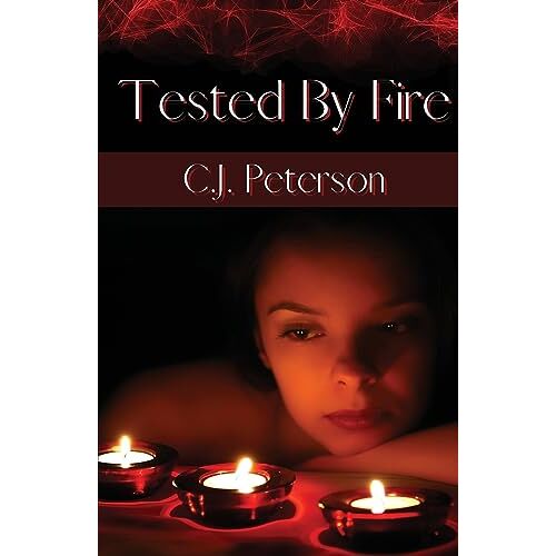 Peterson, C. J. – Tested By Fire