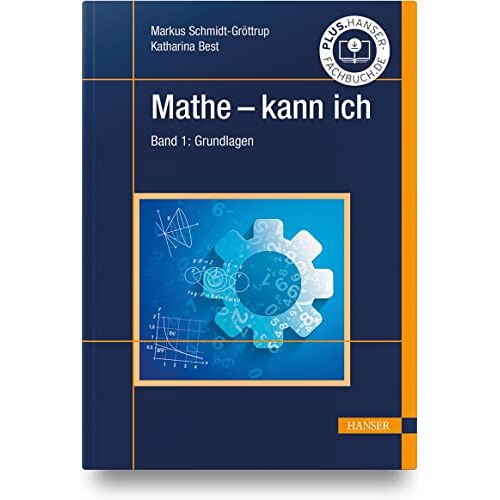 Markus Schmidt-Gröttrup – Mathe – kann ich: Band 1: Grundlagen