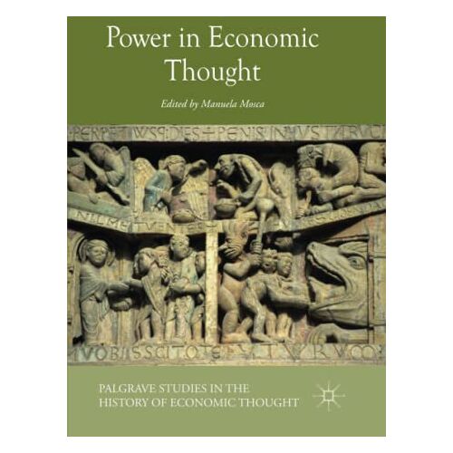 Manuela Mosca – Power in Economic Thought (Palgrave Studies in the History of Economic Thought)