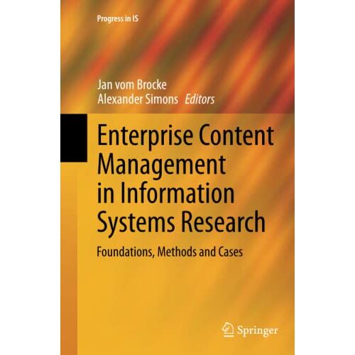 Jan vom Brocke – Enterprise Content Management in Information Systems Research: Foundations, Methods and Cases (Progress in IS)