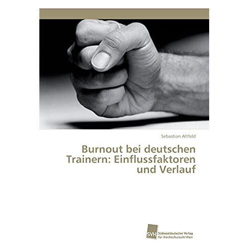 Sebastian Altfeld – Burnout bei deutschen Trainern: Einflussfaktoren und Verlauf