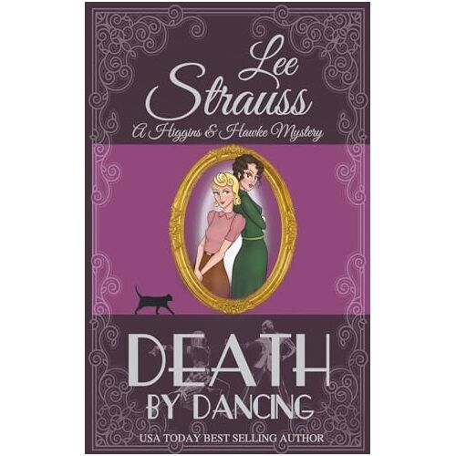 Lee Strauss – Death by Dancing (Higgins & Hawke Mystery)