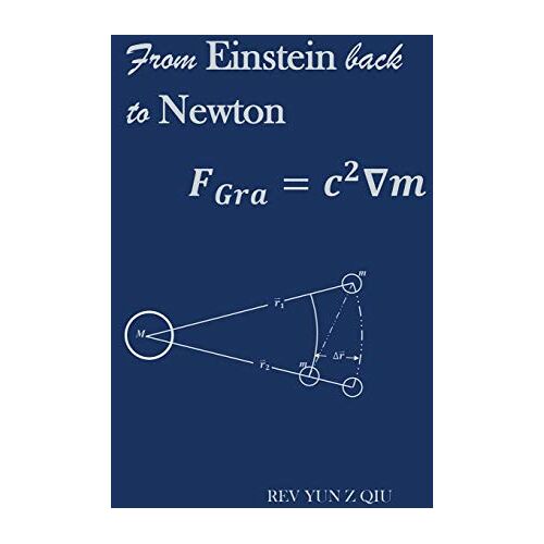 Qiu, Rev Yun Z - From Einstein back to Newton