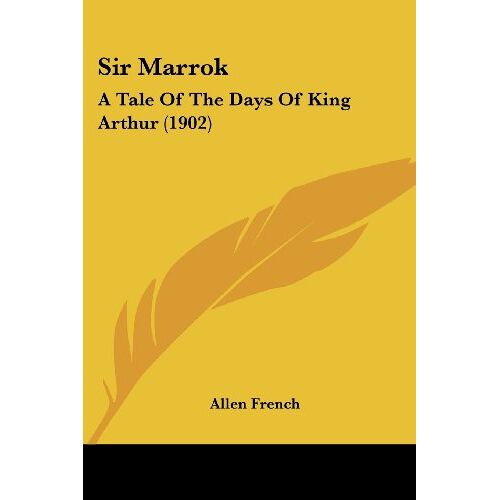 Allen French - Sir Marrok: A Tale Of The Days Of King Arthur (1902)