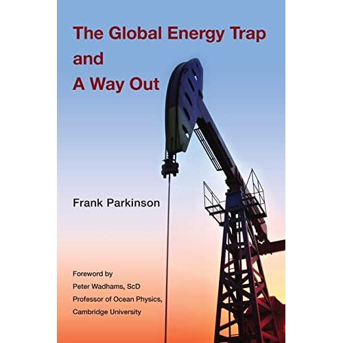 Frank Parkinson – The Global Energy Trap and A Way Out