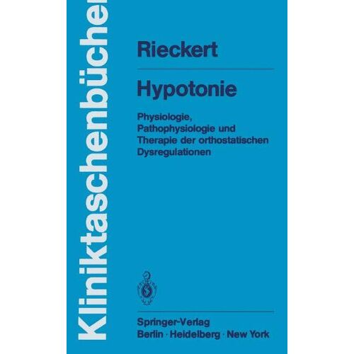 Hans Rieckert – Hypotonie: Physiologie, Pathophysiologie und Therapie der orthostatischen Dysregulationen (Kliniktaschenbücher)