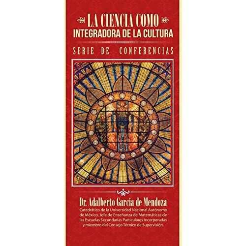 de Mendoza, Dr. Adalberto García – La ciencia como integradora de la cultura