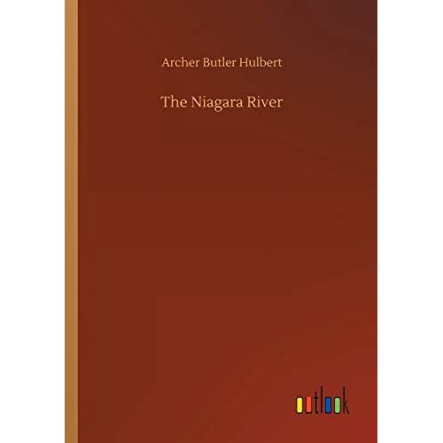 Hulbert, Archer Butler – The Niagara River