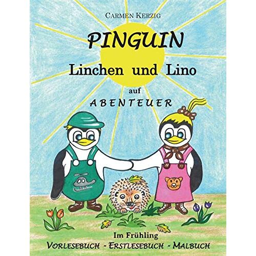 Carmen Kerzig – Pinguin Linchen und Lino auf Abenteuer im Frühling: Vorlesebuch, Erstlesebuch, Malbuch