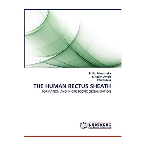 Philip Mwachaka – THE HUMAN RECTUS SHEATH: FORMATION AND MICROSCOPIC ORGANISATION