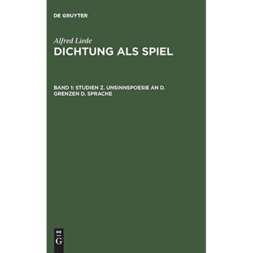 Alfred Liede – Studien z. Unsinnspoesie an d. Grenzen d. Sprache (Alfred Liede: Dichtung als Spiel)