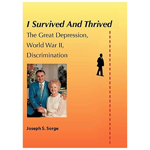 Joseph Sorge – I Survived and Thrived: The Great Depression, Discrimination, WWII