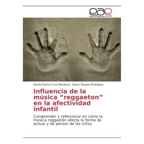 Cruz Mendoza, Narda Carime – Influencia de la música “reggaeton” en la afectividad infantil: Comprender y reflexionar en cómo la música reggaetón afecta la forma de actuar y de pensar de los niños