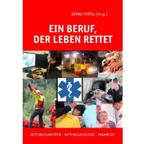 Jürgen Bauerdick – Ein Beruf, der Leben rettet: Rettungssanitäter – Rettungsassistent – Paramedic