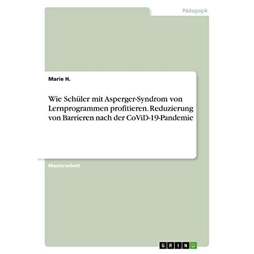 Marie H. – Wie Schüler mit Asperger-Syndrom von Lernprogrammen profitieren. Reduzierung von Barrieren nach der CoViD-19-Pandemie