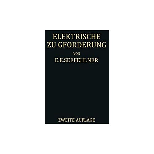 E.E. Seefehlner - Elektrische Zugförderung: Handbuch für Theorie und Anwendung der Elektrischen Zugkraft auf Eisenbahnen